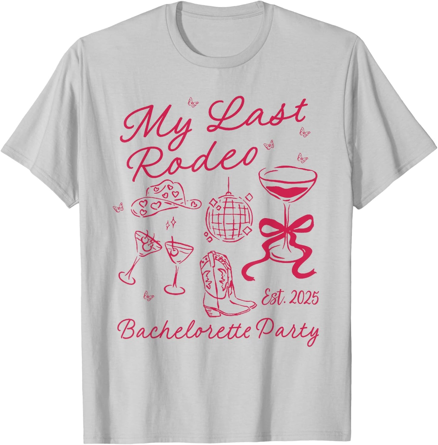 My Last Rodeo Bachelorette Est 2025 Howdy Lets Get Rowdy T-Shirt - T-Shirt | Ash