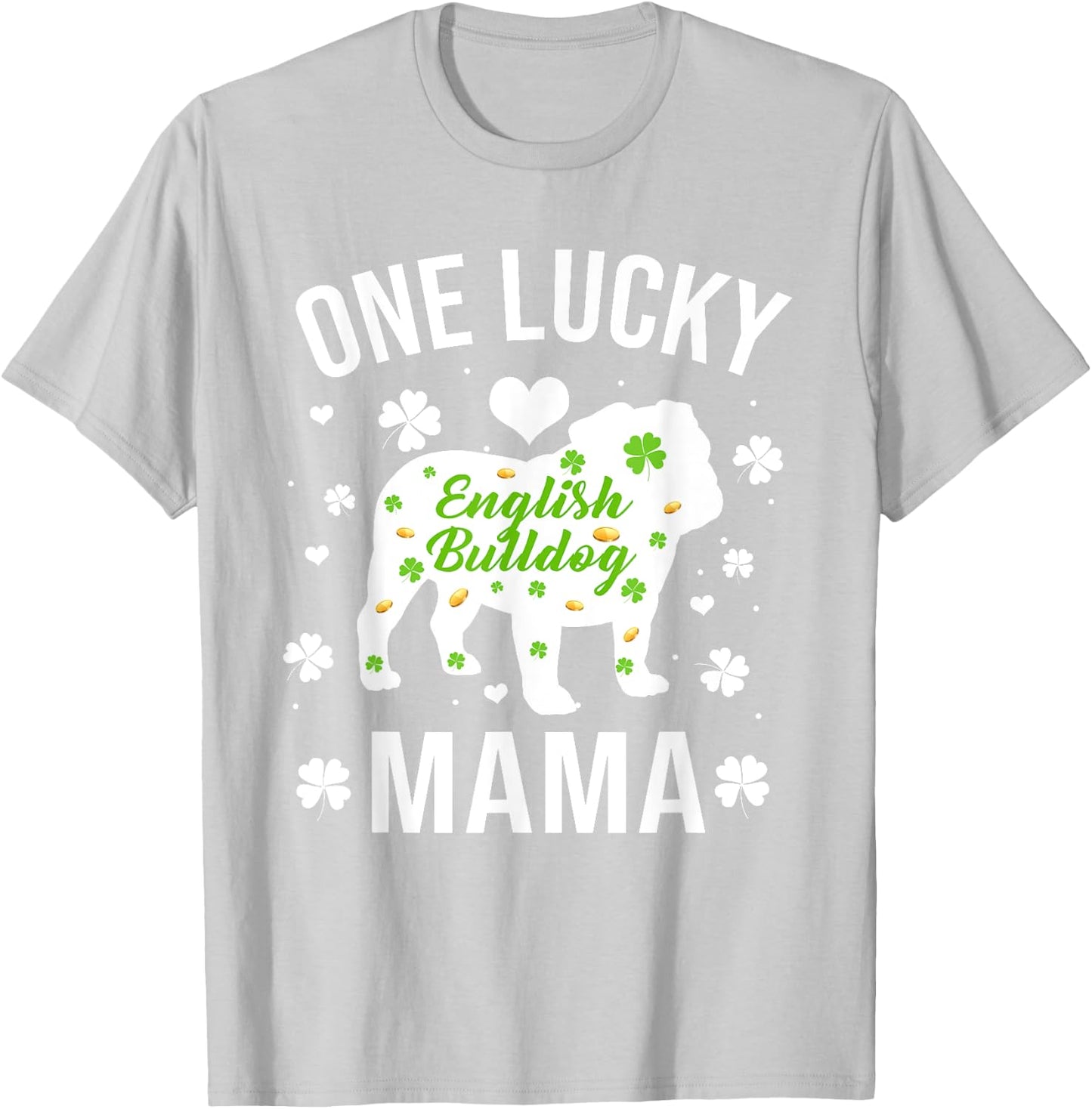 One Lucky Mama Dog Mom English Bulldog St Patricks Day T-Shirt - T-Shirt | Ash