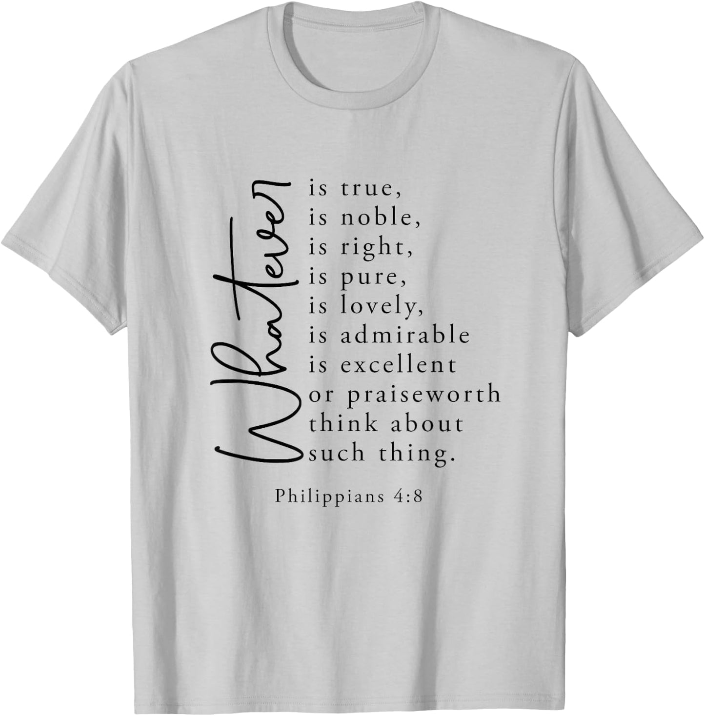 Christian Jesus Lovers Bible Philippians 4:8 Whatever's True T-Shirt - T-Shirt | Ash