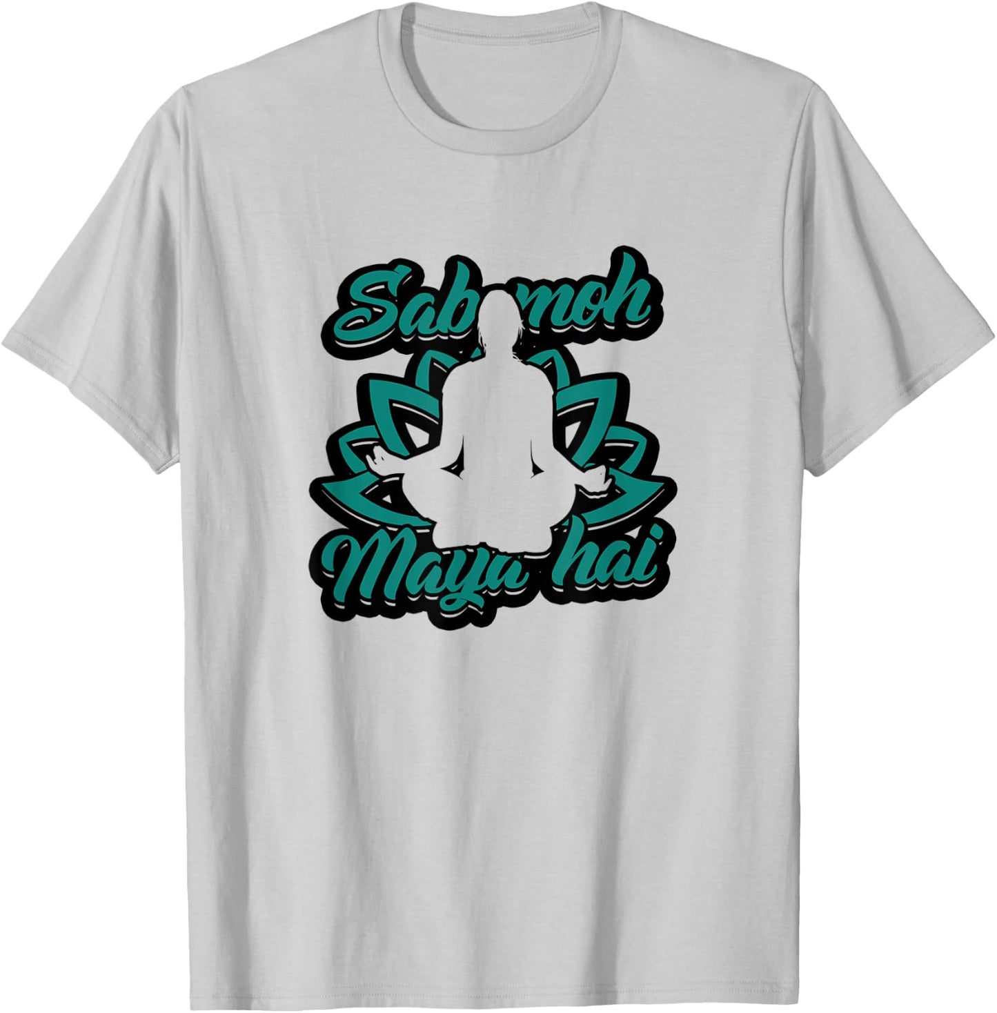Sab moh maya hai - Relax for inner peace and composure T-Shirt - T-Shirt | Ash