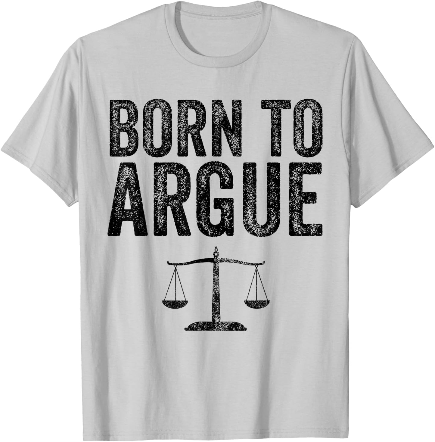 Born To Argue Advocate Law Firm Lawyer Attorney Lawyer T-Shirt - T-Shirt | Ash