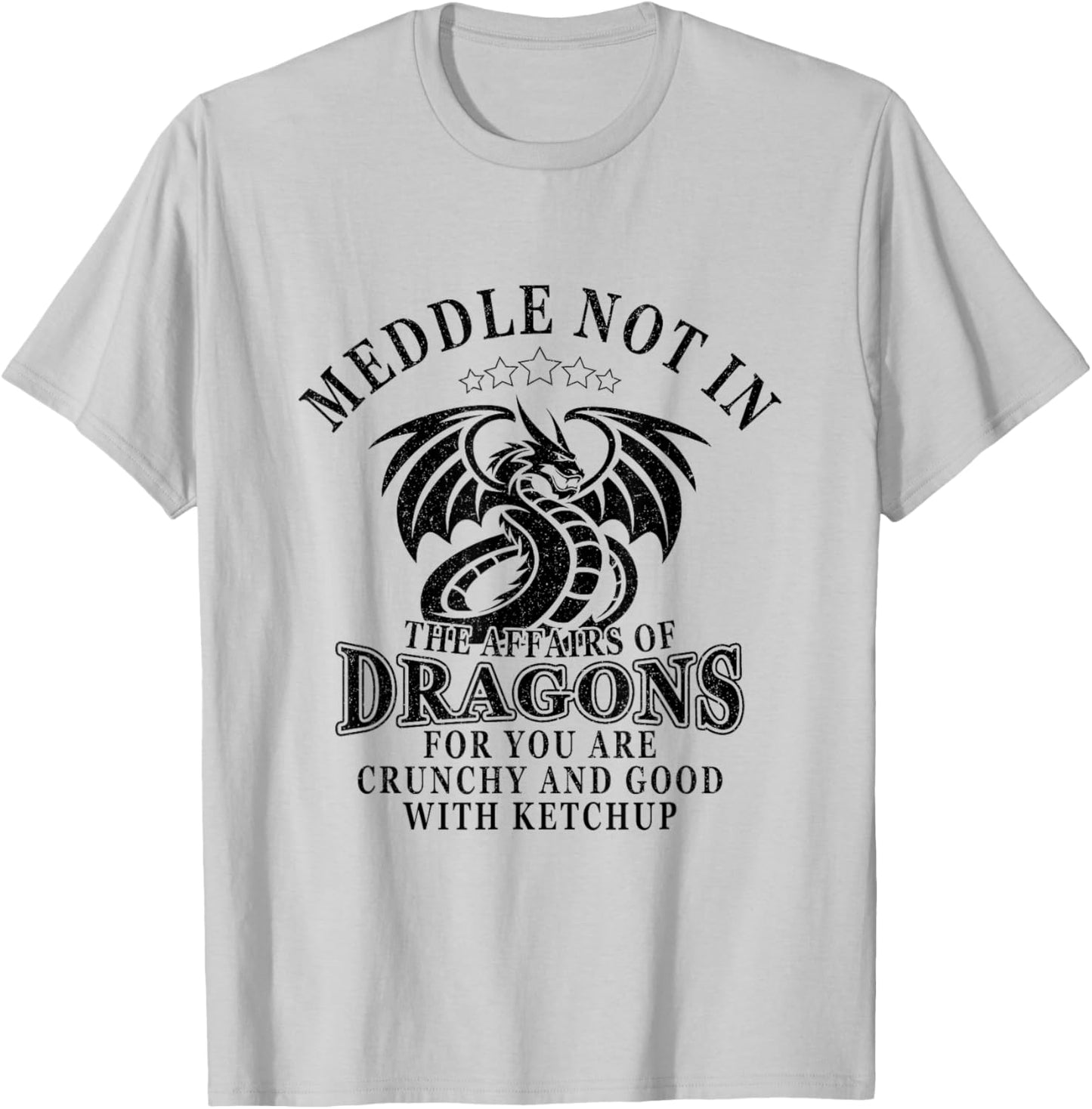 Meddle Not In The Affairs Of Dragons T-Shirt - T-Shirt | Ash