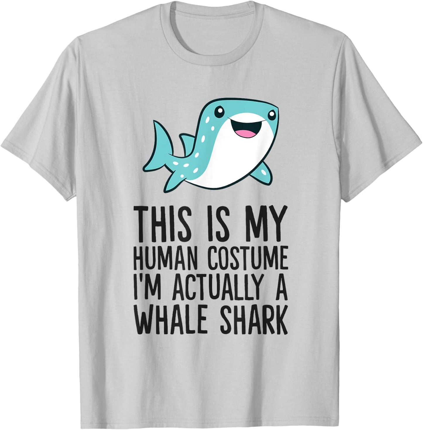 This Is My Human Costume I'm Actually A Whale Shark T-Shirt - T-Shirt | Ash
