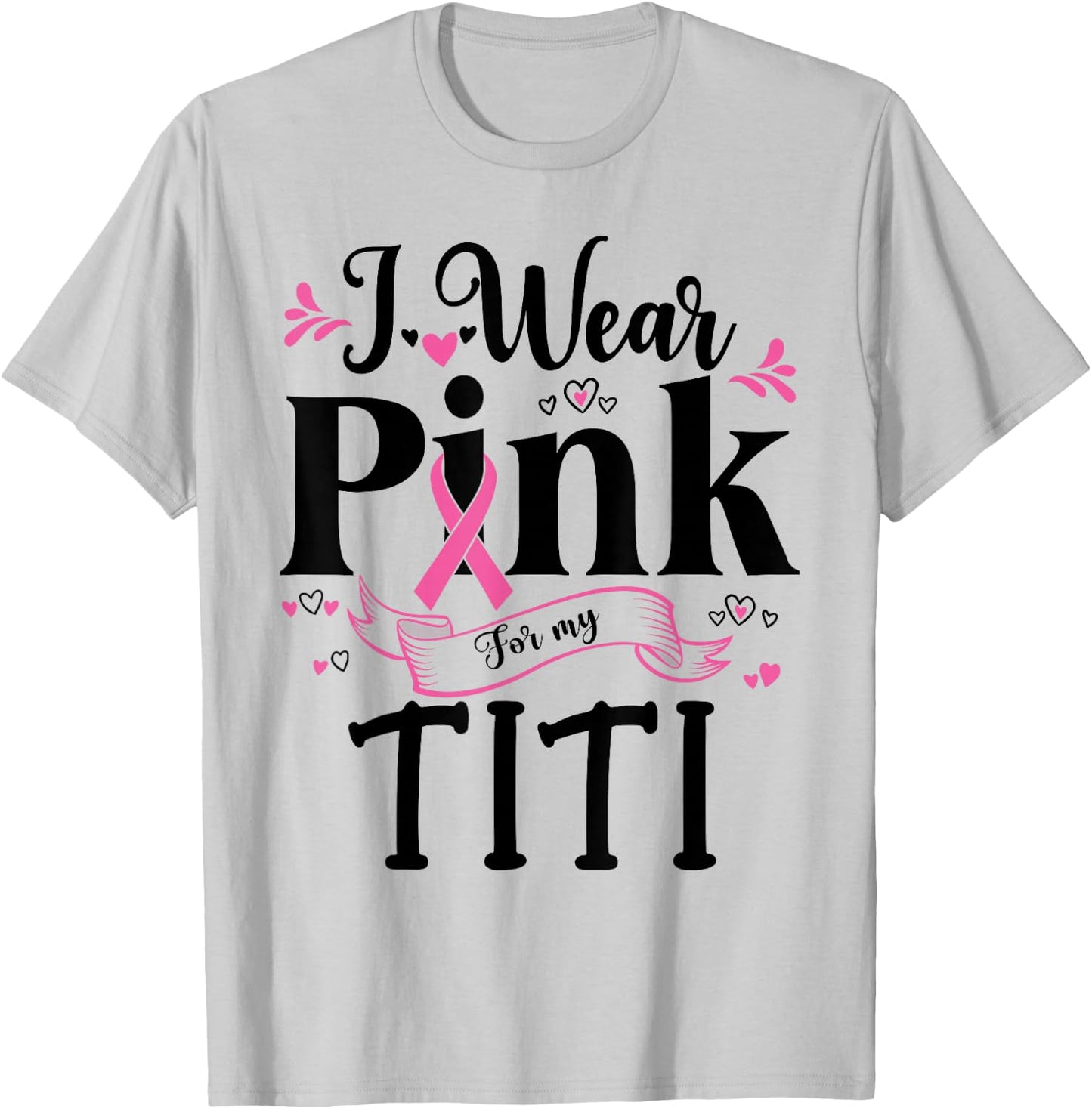 October Breast Cancer Support I Wear Pink For My Titi T-Shirt - T-Shirt | Ash