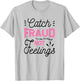 Catch Fraud Not Feelings CPA Accounting Gift, Accountant T-Shirt - T-Shirt | Ash