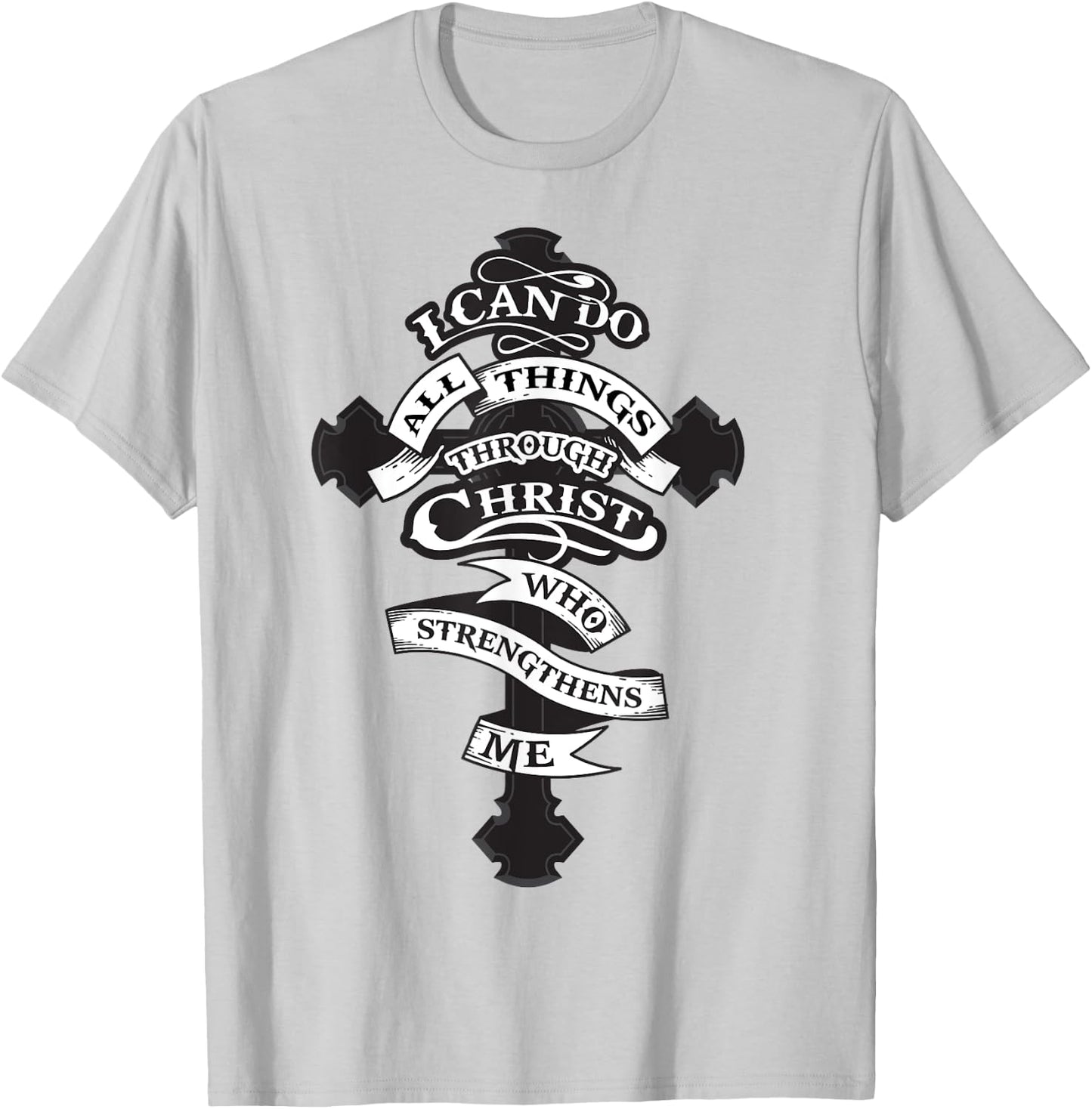 I Can Do All Things Through Christ Who Strengthens Me Shirt T-Shirt - T-Shirt | Ash