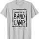 This One Time At Band Camp T-Shirt - T-Shirt | Ash