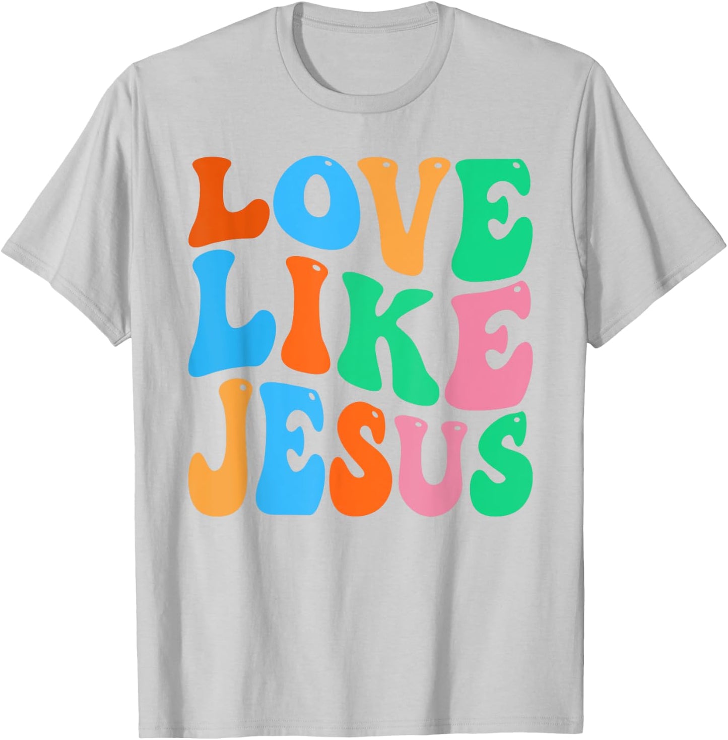 Christian Love Like Jesus T-Shirt - T-Shirt | Ash
