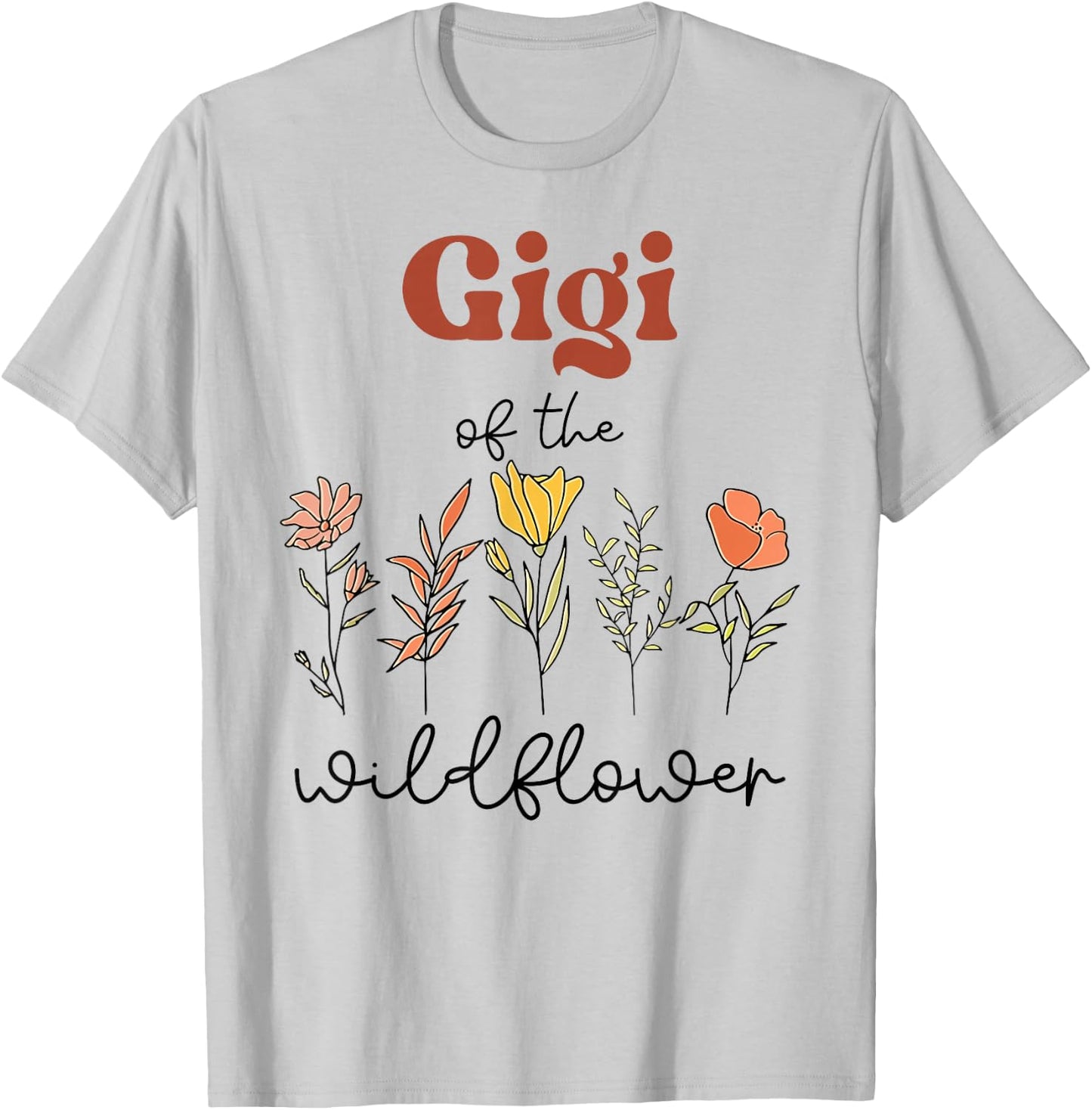 Gigi Of The Wildflower Birthday Baby Shower Wildflower one T-Shirt - T-Shirt | Ash