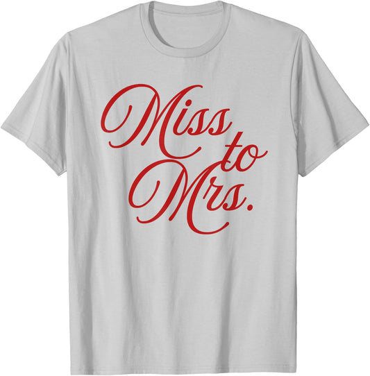 Miss to Mrs. - Bride-to-Be Engagement, Bridal Gift T-Shirt - T-Shirt | Ash