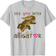See You Later Alligator Shirt Kids Florida Gator Crocodile T-Shirt - T-Shirt | Ash