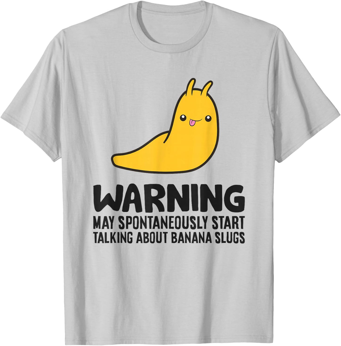 Warning May Spontaneously Start Talking About Banana Slugs T-Shirt - T-Shirt | Ash