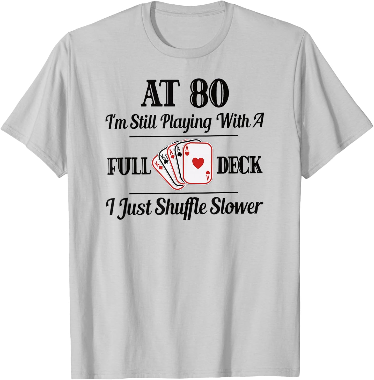 Funny 80th Birthday Gift - 80 Year Old Cards T-Shirt - T-Shirt | Ash