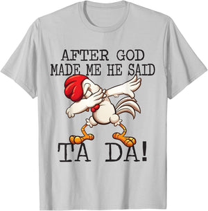 After God Made Me He said Ta da Funny Dabbing Chicken T-Shirt - T-Shirt | Ash