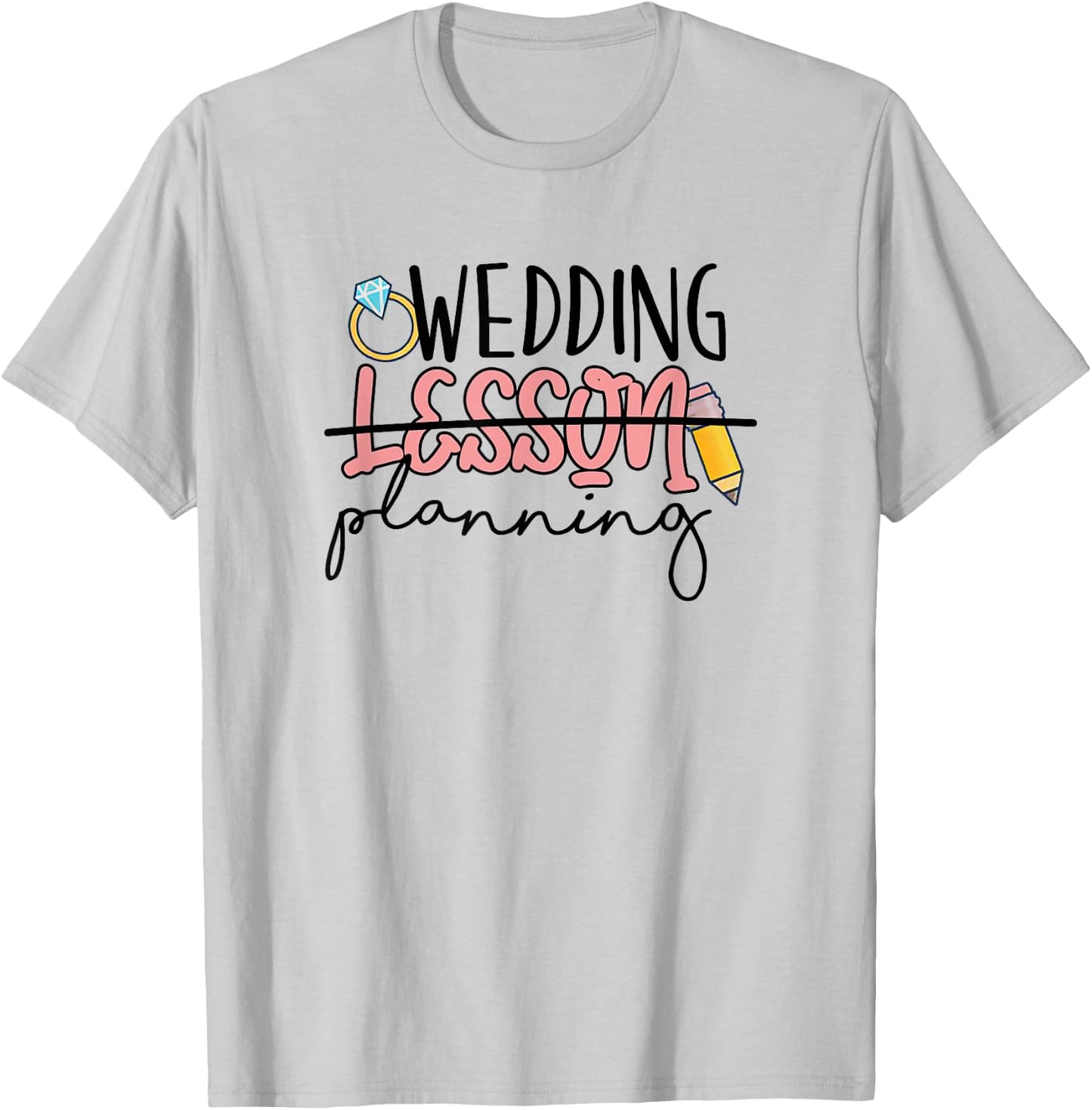 Wedding Planning Not Lesson Funny Engaged Teacher Wedding T-Shirt - T-Shirt | Ash