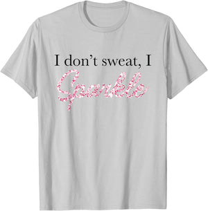 I Don't Sweat I Pink Sparkle T-Shirt - T-Shirt | Ash