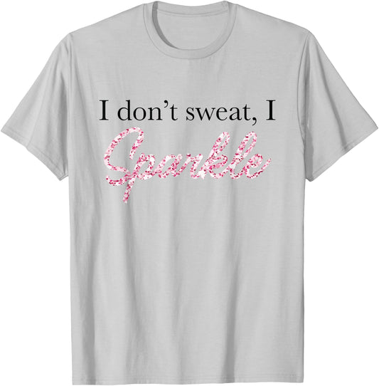 I Don't Sweat I Pink Sparkle T-Shirt - T-Shirt | Ash