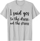 I Said Yes To The Dress Not The Stress, Cute Funny Bride T-Shirt - T-Shirt | Ash