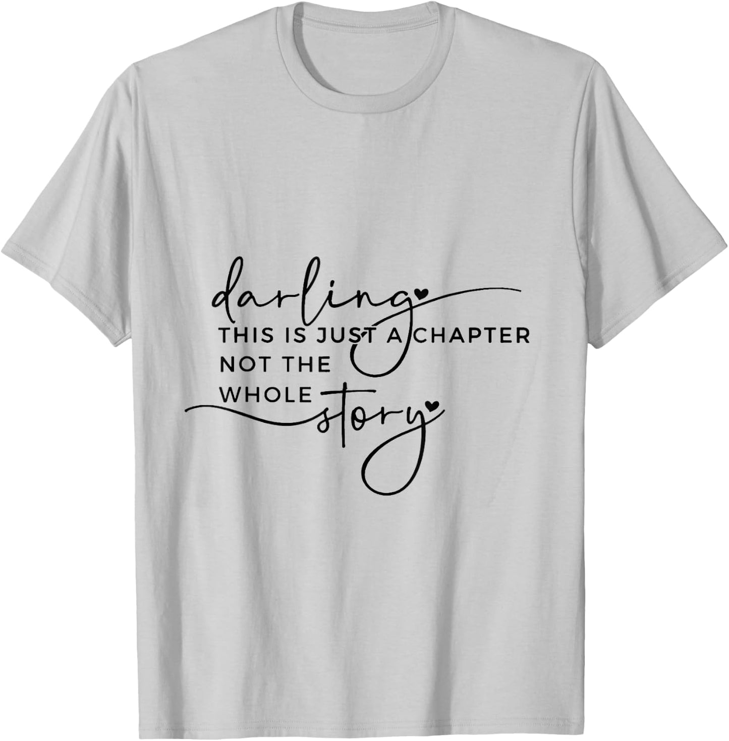 This Is Just A Chapter Not The Whole Story Darling T-Shirt - T-Shirt | Ash