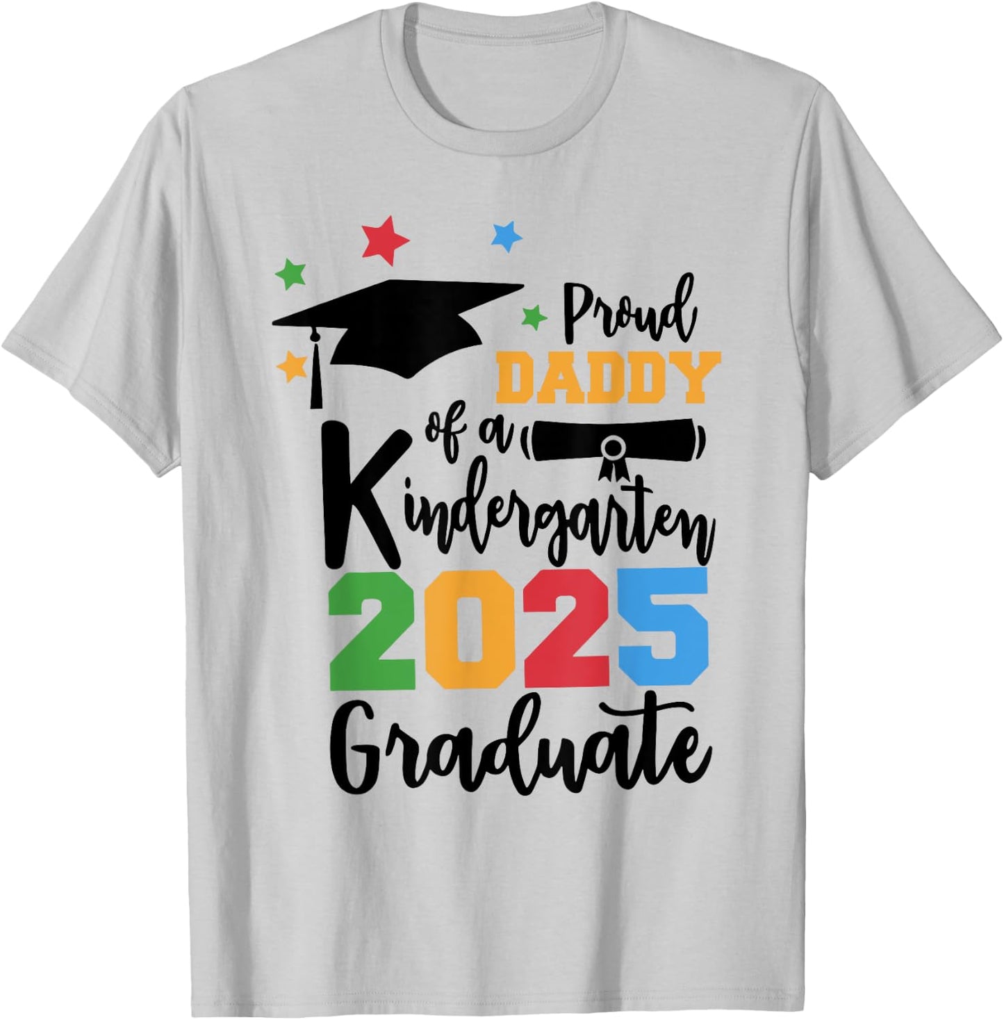 Proud Daddy of A Kindergarten Class of 2025 Graduate Grad T-Shirt - T-Shirt | Ash