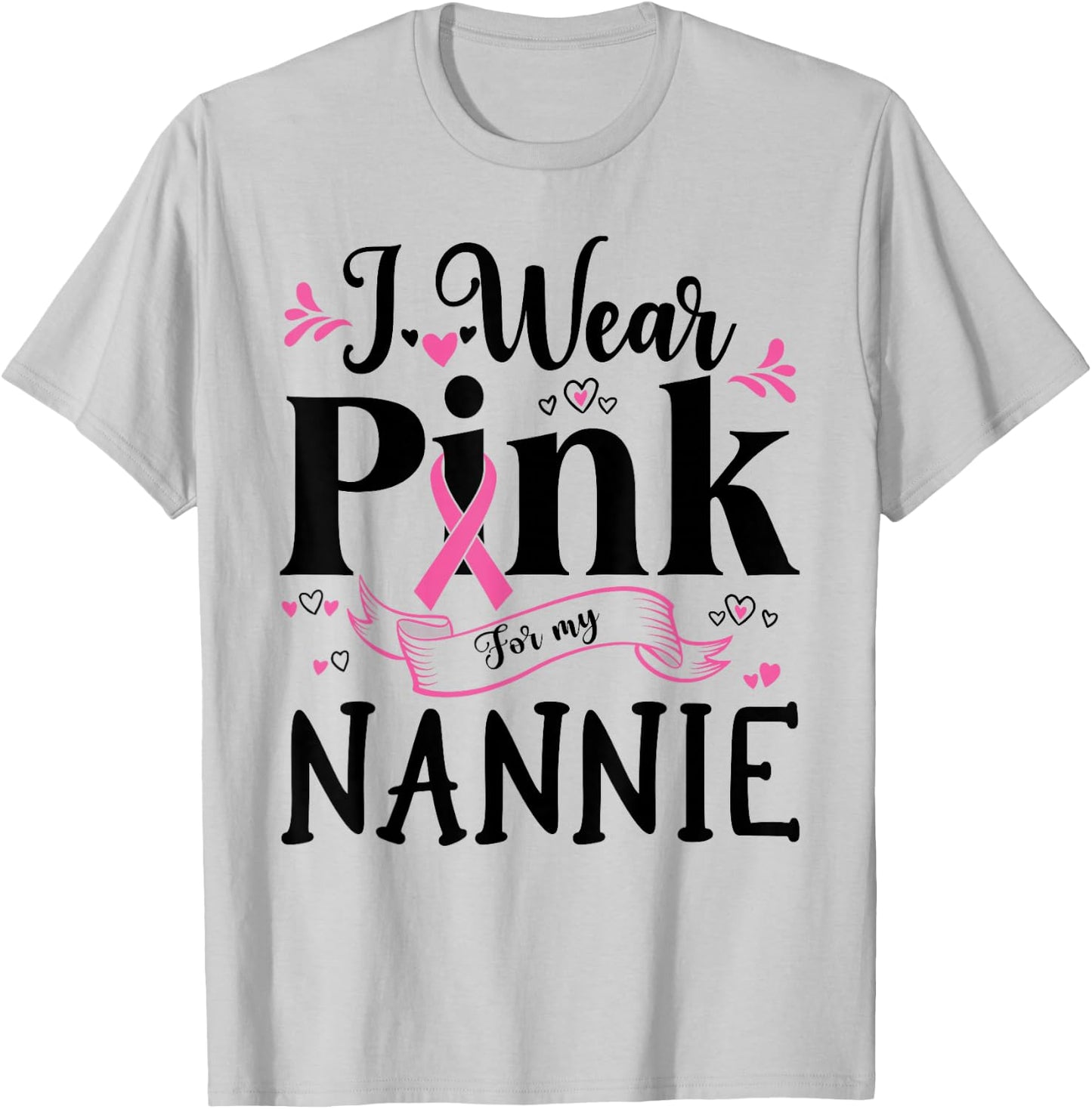 October Breast Cancer Support I Wear Pink For My Nannie T-Shirt - T-Shirt | Ash