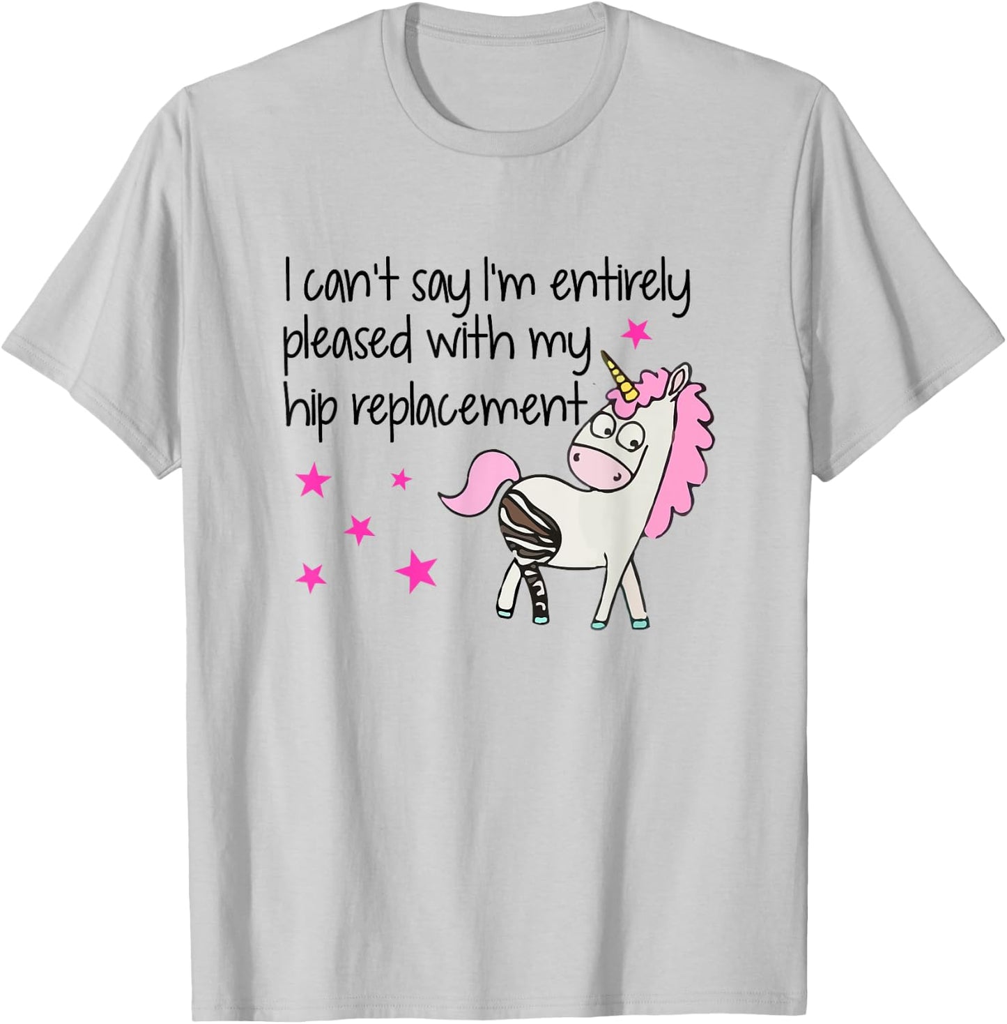 I Can't Say I'm Entirely Pleased With My Hip Replacement T-Shirt - T-Shirt | Ash