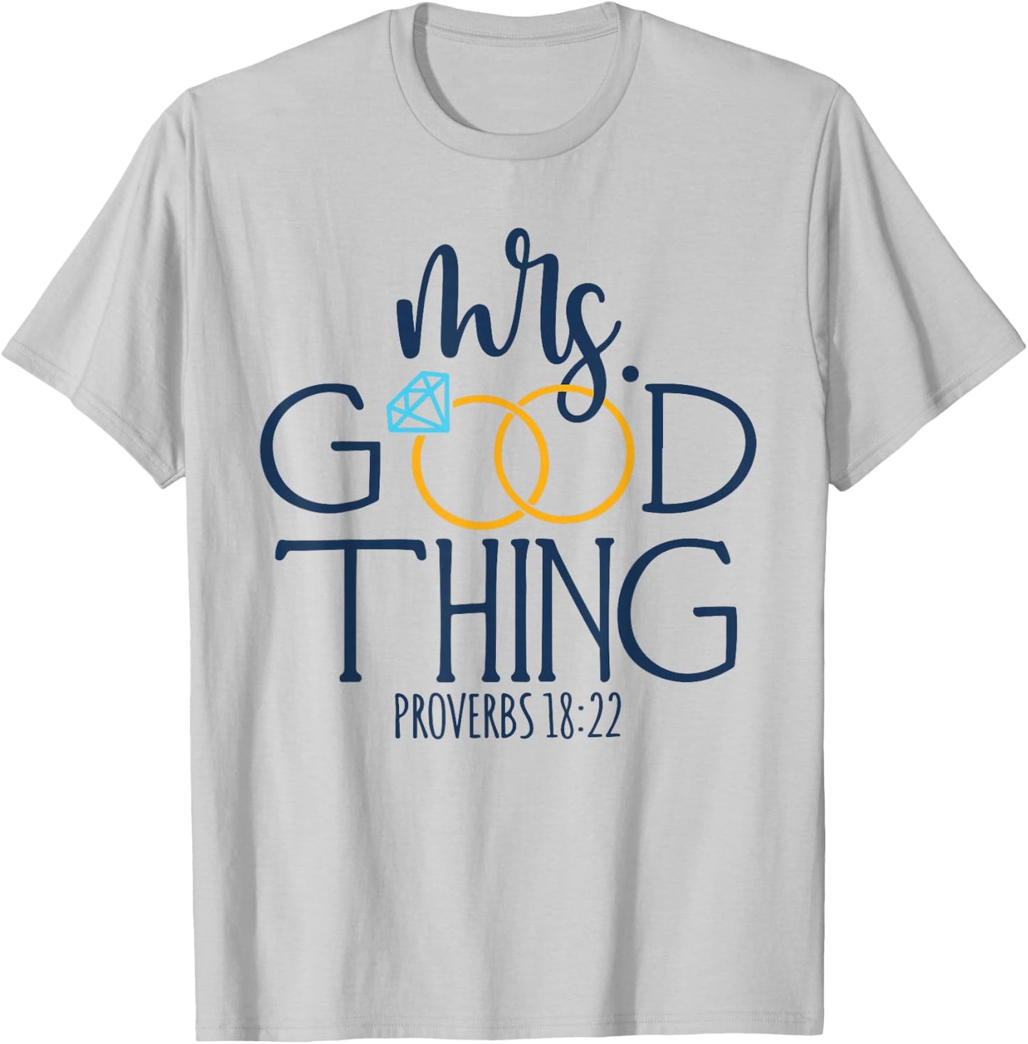 He Who Finds A Wife Finds A Good Thing Christian Marriage T-Shirt - T-Shirt | Ash