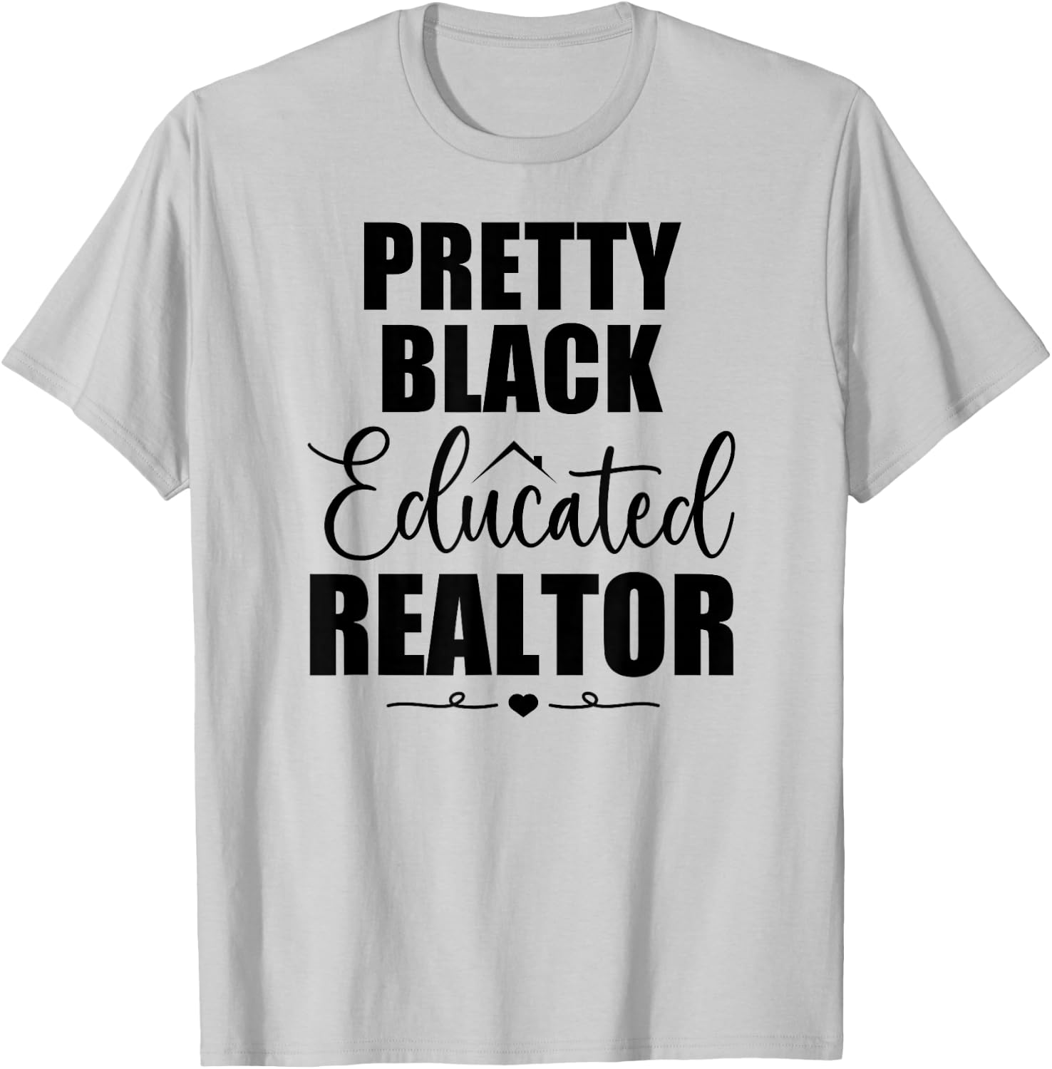 Pretty Black Educated Black Realtor Real Estate Agent T-Shirt - T-Shirt | Ash