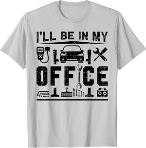 I'll Be In My Office Funny Garage Car Mechanic Gift T-Shirt - T-Shirt | Ash