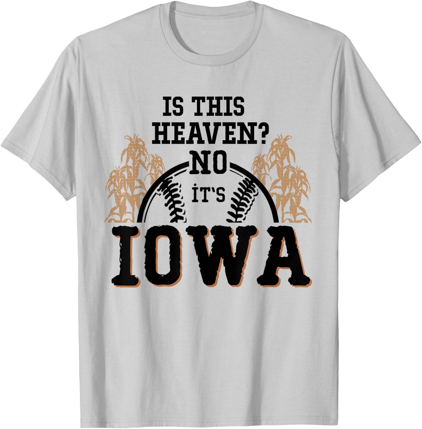is This Heaven No It’s Iowa Baseball T-Shirt - T-Shirt | Ash