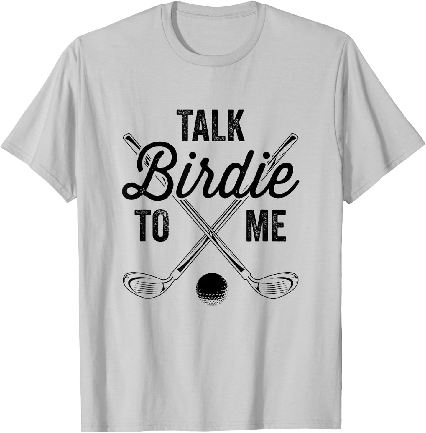 Talk Birdie To Me Funny Golf Design T-Shirt - T-Shirt | Ash
