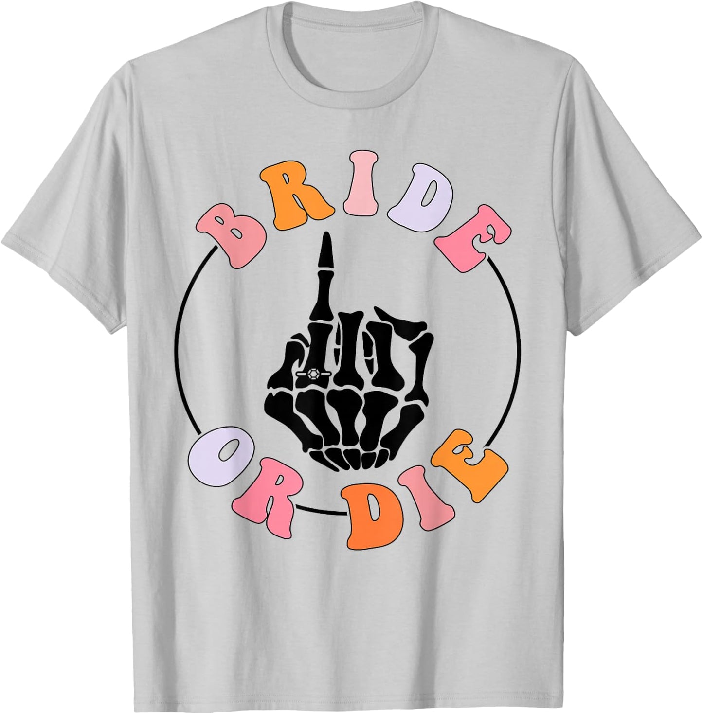 Bride Or Die Skeleton Hand Bride Finger Retro Bachelorette T-Shirt - T-Shirt | Ash