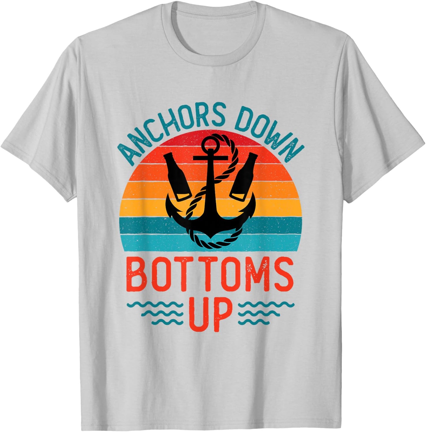 Anchors Down Bottoms Up Cool Drinking Sailing Boating T-Shirt - T-Shirt | Ash