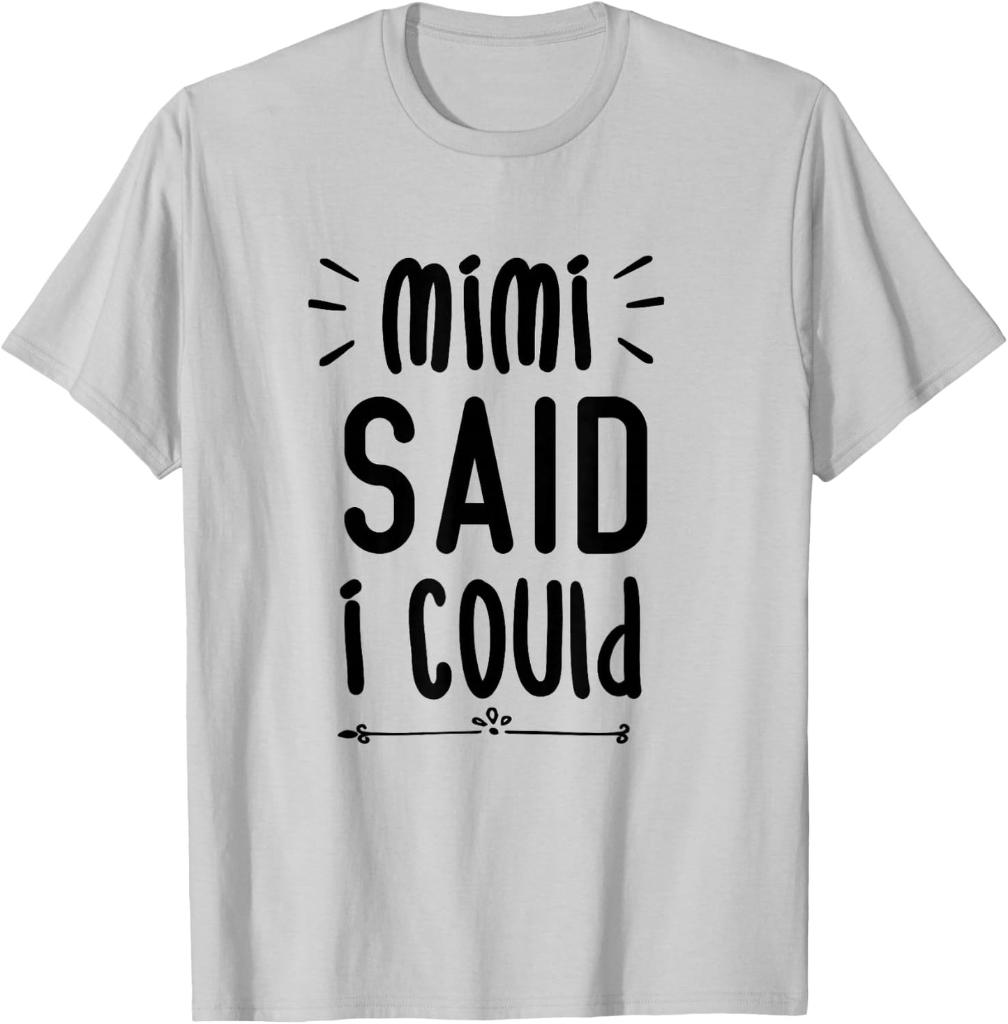 Mimi Said I Could Grandparent Shirt Funny Kids Baby Toddler T-Shirt - T-Shirt | Ash