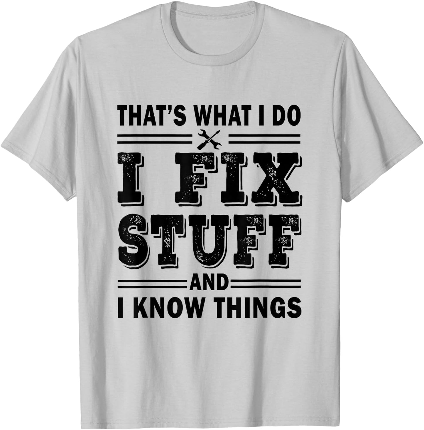 That's What i do i fix stuff and i know things HANDYMAN Fun T-Shirt - T-Shirt | Ash