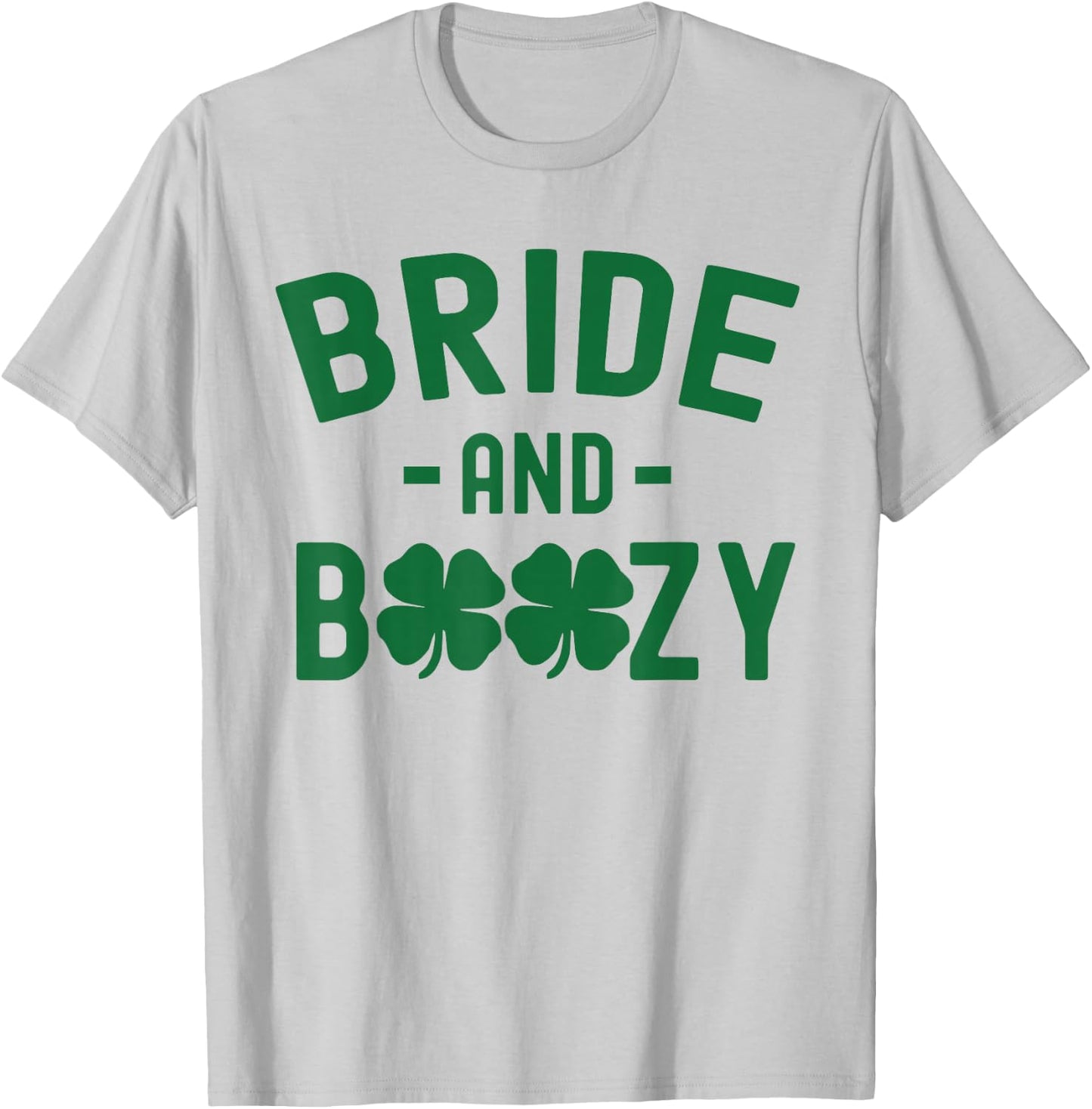 Bride and Boozy Irish St Patrick's Day Funny Shamrocks T-Shirt - T-Shirt | Ash