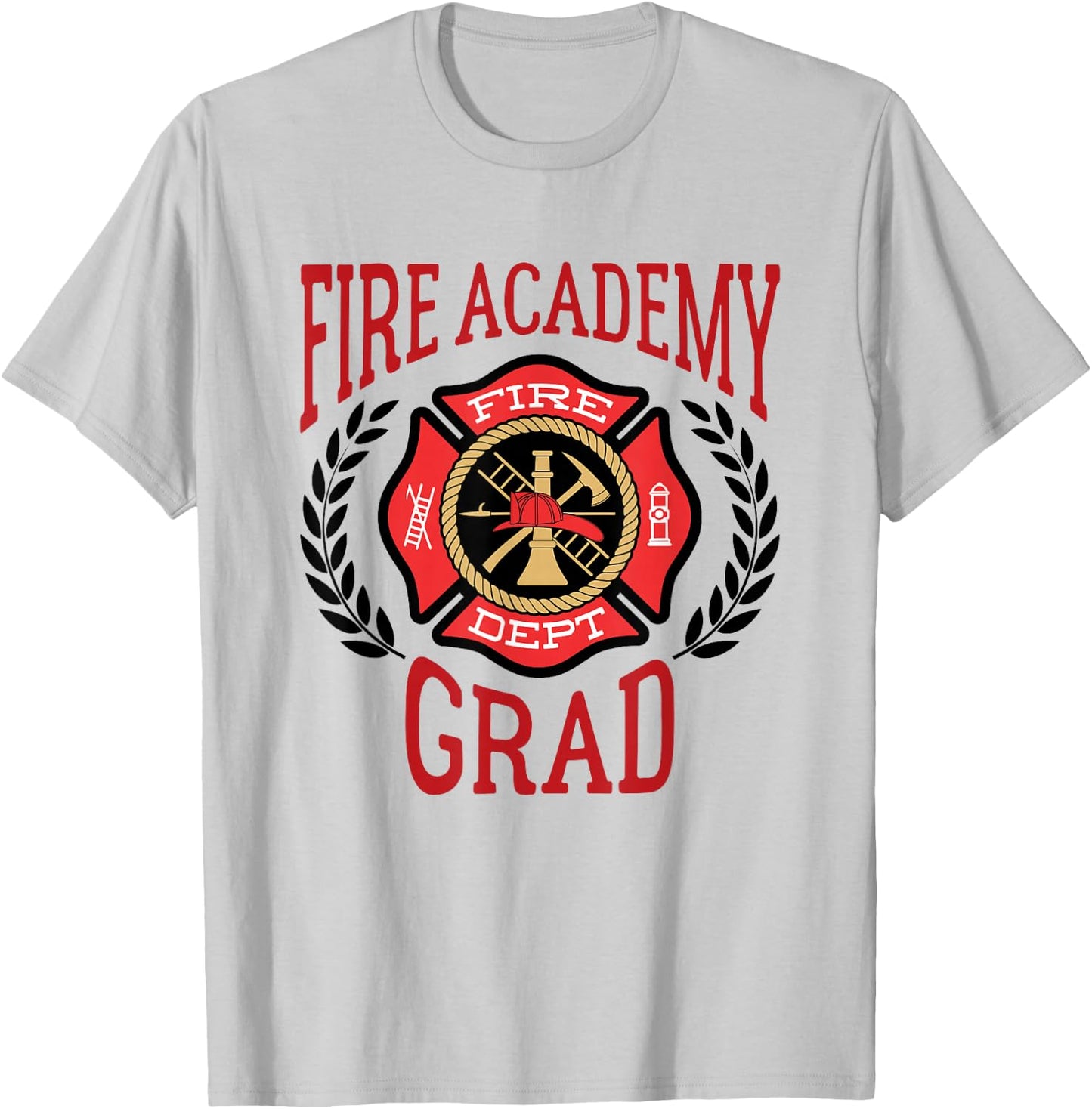 Fire Graduation - Fire Academy Grad T-Shirt - T-Shirt | Ash