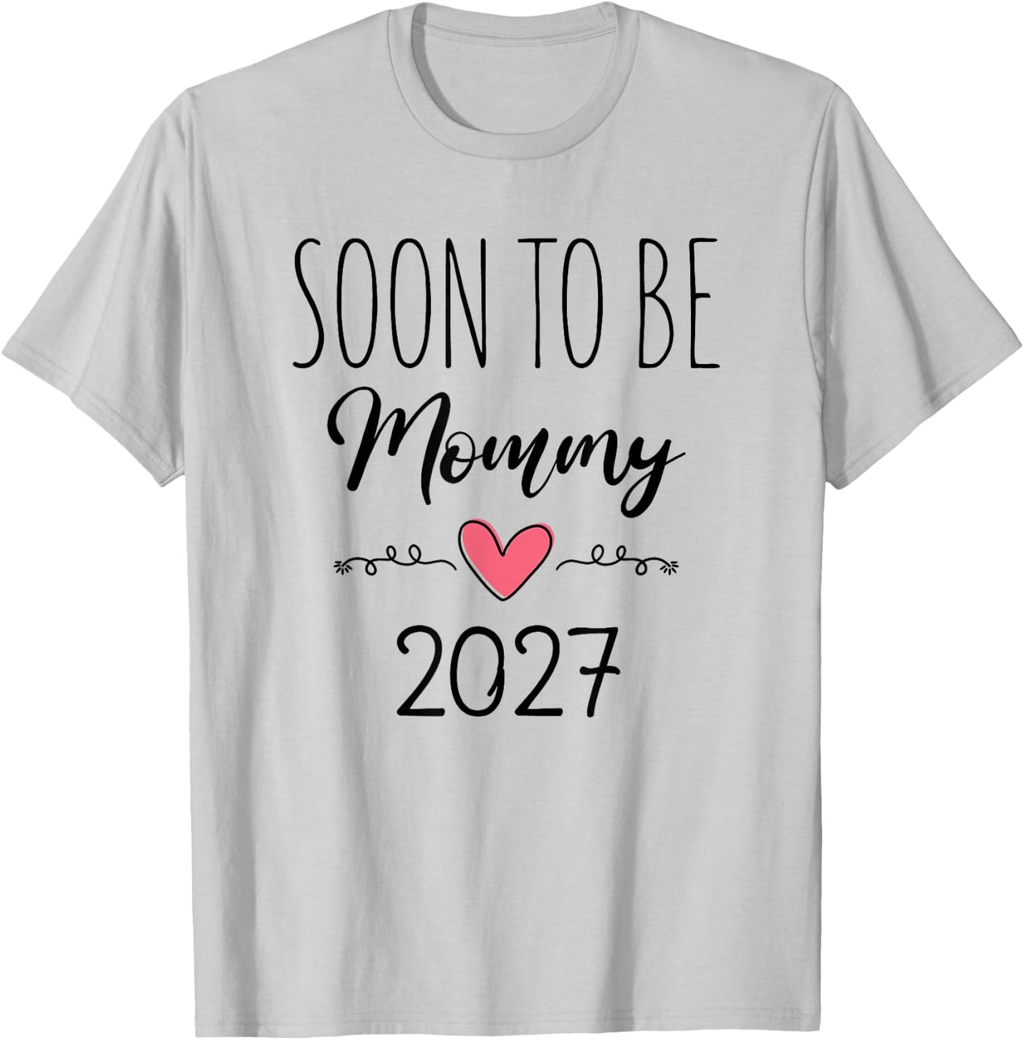 Soon to Be Mommy 2027 Baby Announcement for First Time Mom T-Shirt - T-Shirt | Ash