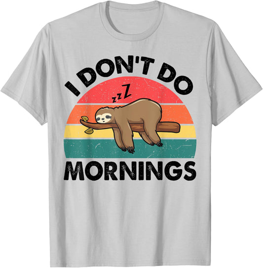 Sloth-Shirt I Dont Do Morning Men Women Funny Sleep Toddler T-Shirt - T-Shirt | Ash