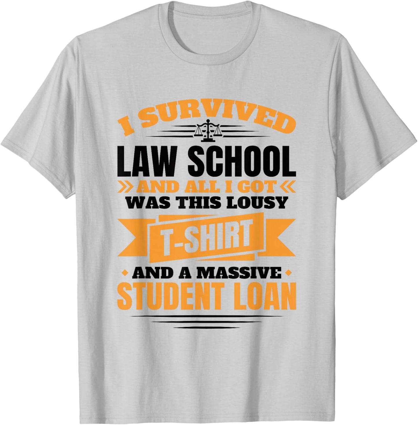 I Survived Law School, Law School Graduate Lawyer T-Shirt - T-Shirt | Ash