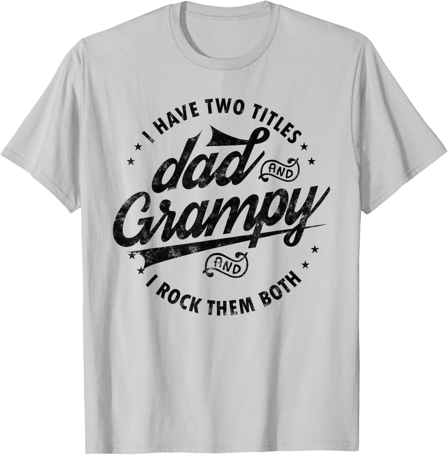 I Have Two Titles Dad and Grampy Funny gifts grandpa Grampy T-Shirt - T-Shirt | Ash