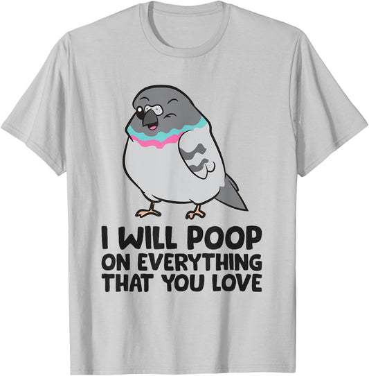 I Will Poop On Everything Funny Pigeon T-Shirt - T-Shirt | Ash