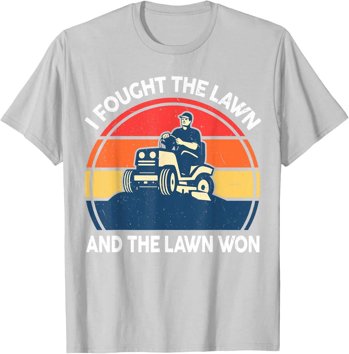 Funny Lawn Mowing Shirt I Fought The Lawn And The Lawn Won T-Shirt - T-Shirt | Ash