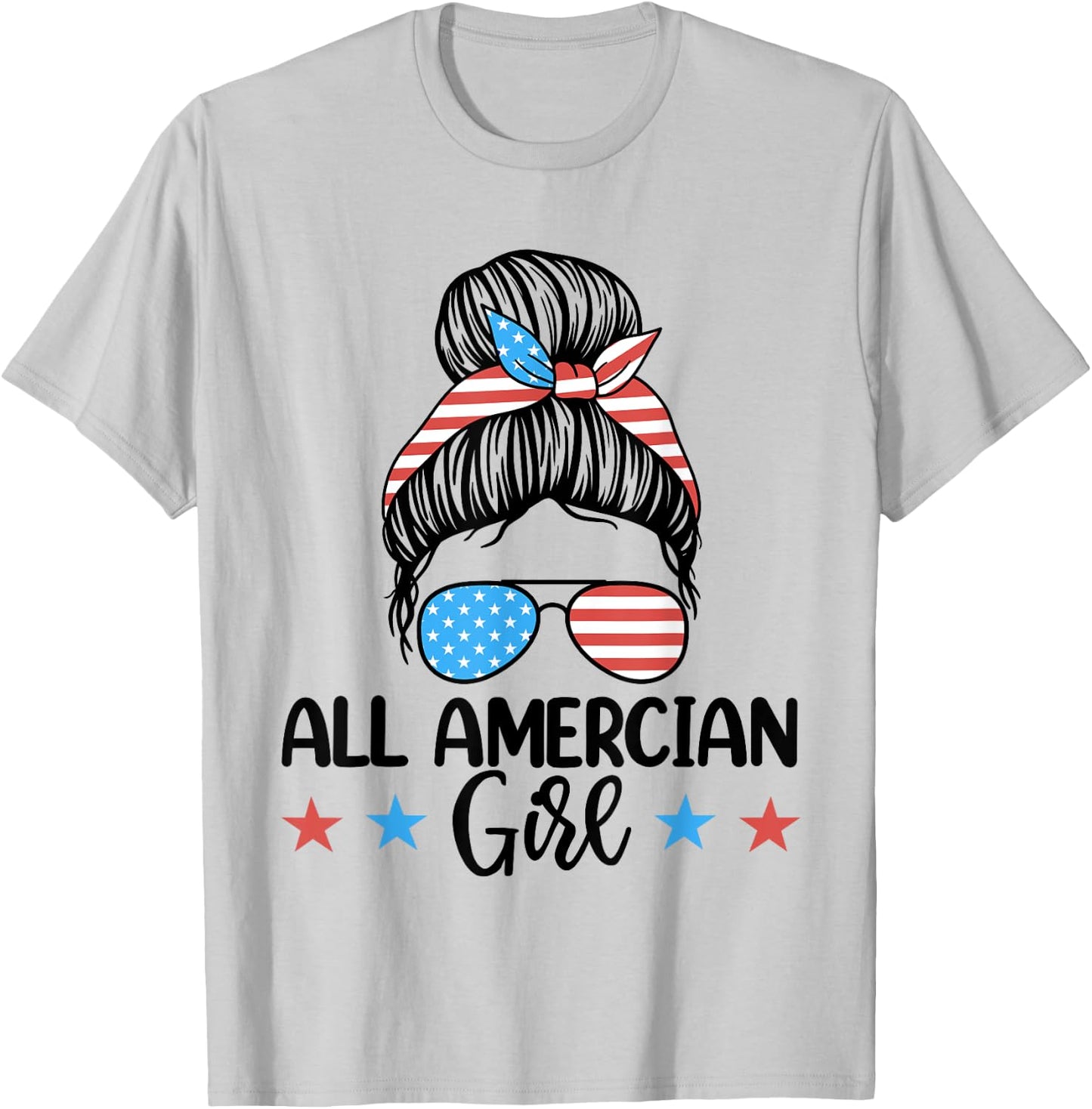 Fourth Of July Shirt Women, All American Girl Messy Bun T-Shirt - T-Shirt | Ash