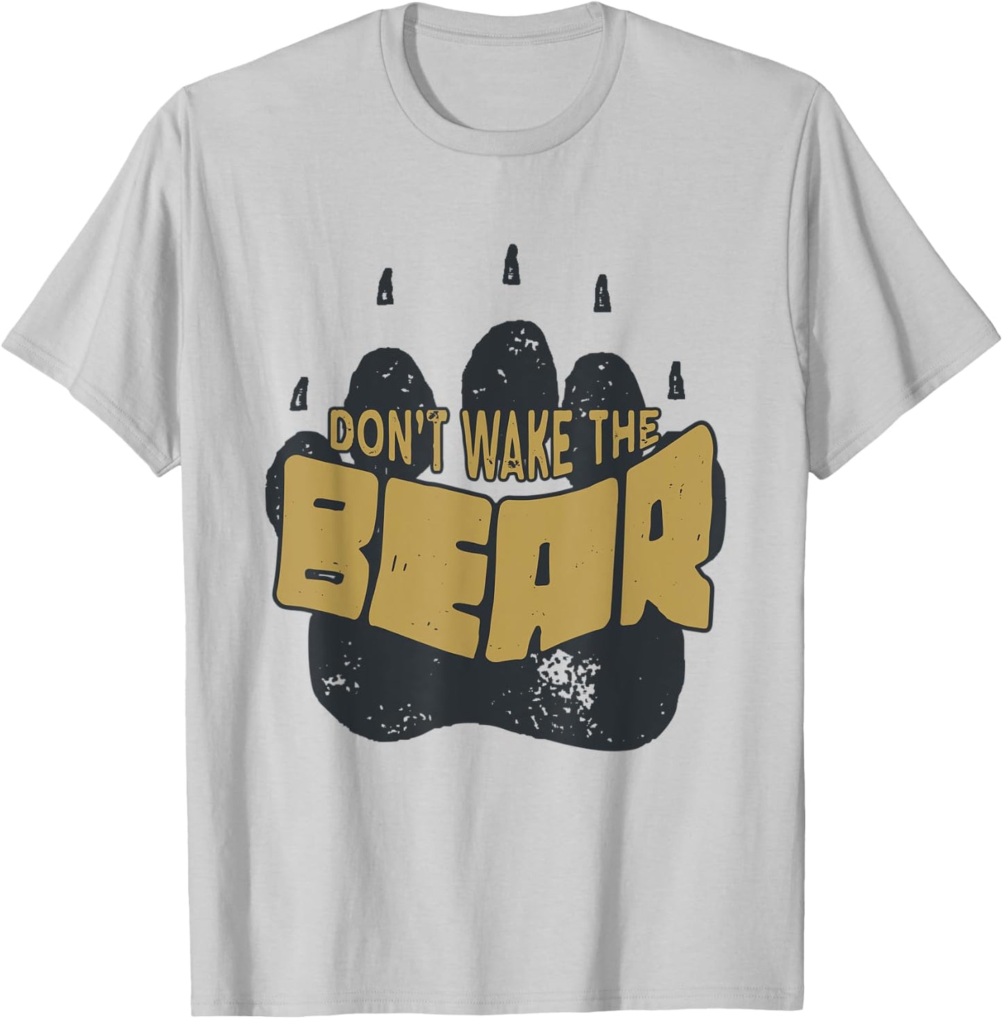 Don't Wake the Bear Shirt. Fear the Bear Claw & Waking it Up T-Shirt - T-Shirt | Ash