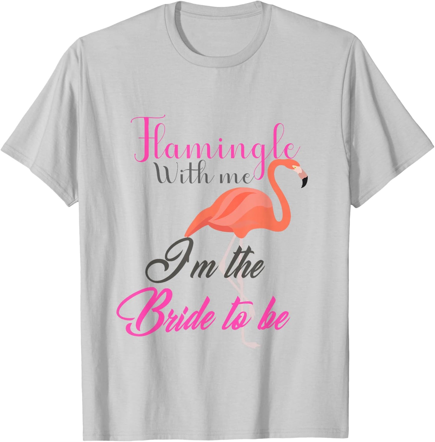 Flamingle With Me I'm The Bride To Be - Bachelorette T-Shirt - T-Shirt | Ash