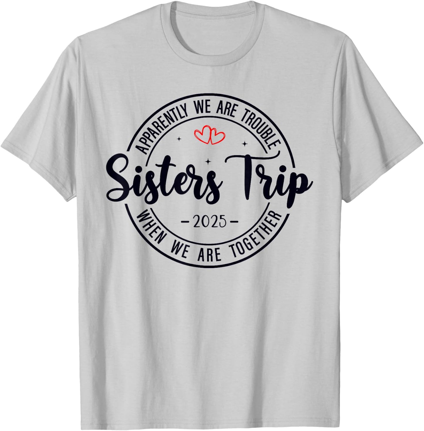Sisters Trip 2025 Weekend Vacation Matching Group T-Shirt - T-Shirt | Ash