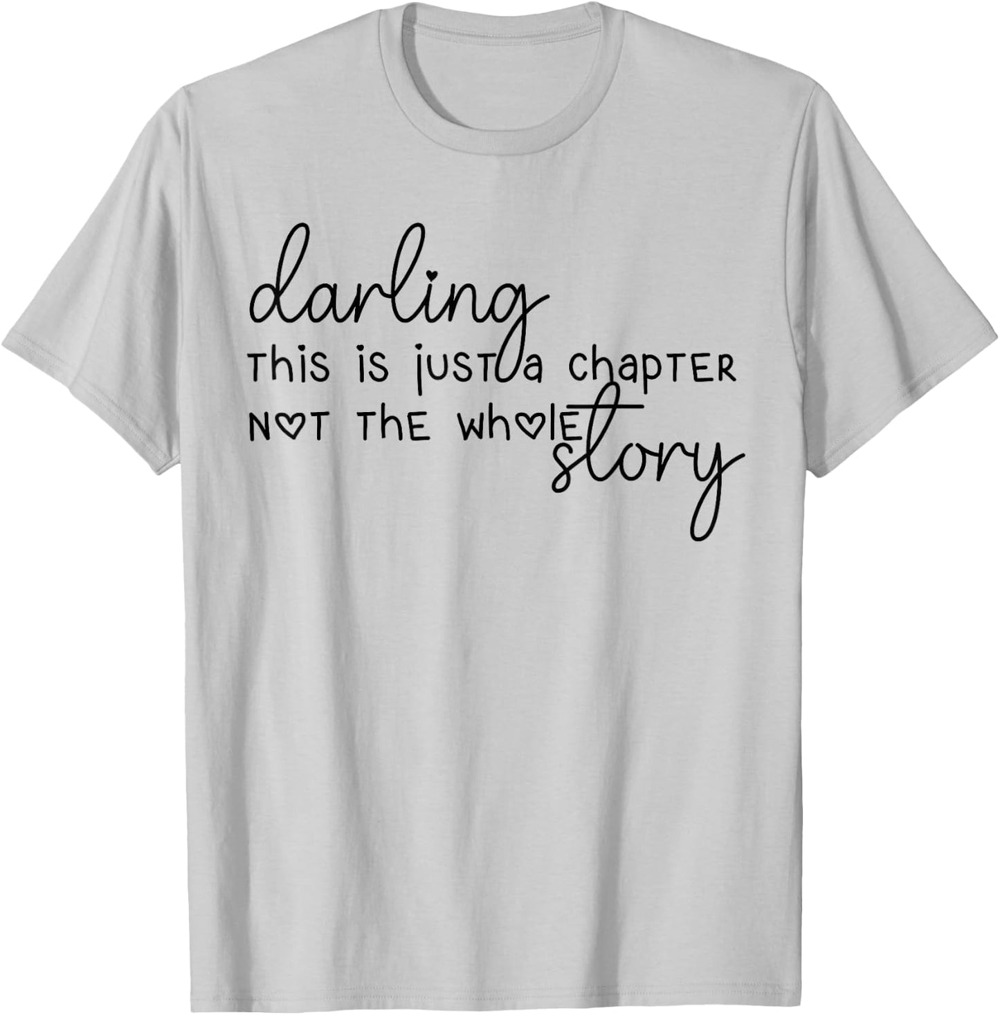 This Is Just A Chapter Not The Whole Story Darling T-Shirt - T-Shirt | Ash