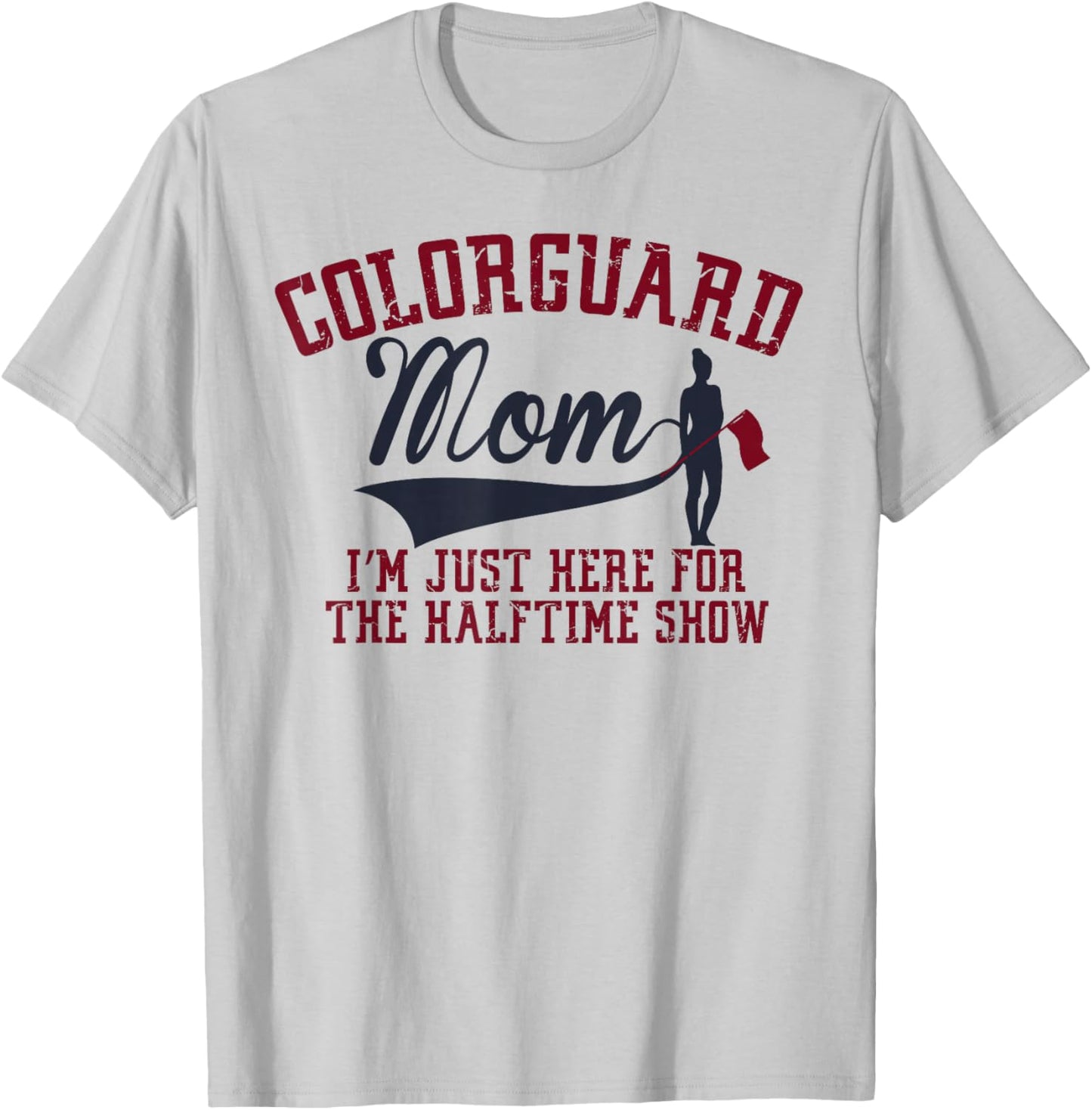Winter Color Guard Mom I'm Just Here Halftime Show Flag T-Shirt - T-Shirt | Ash