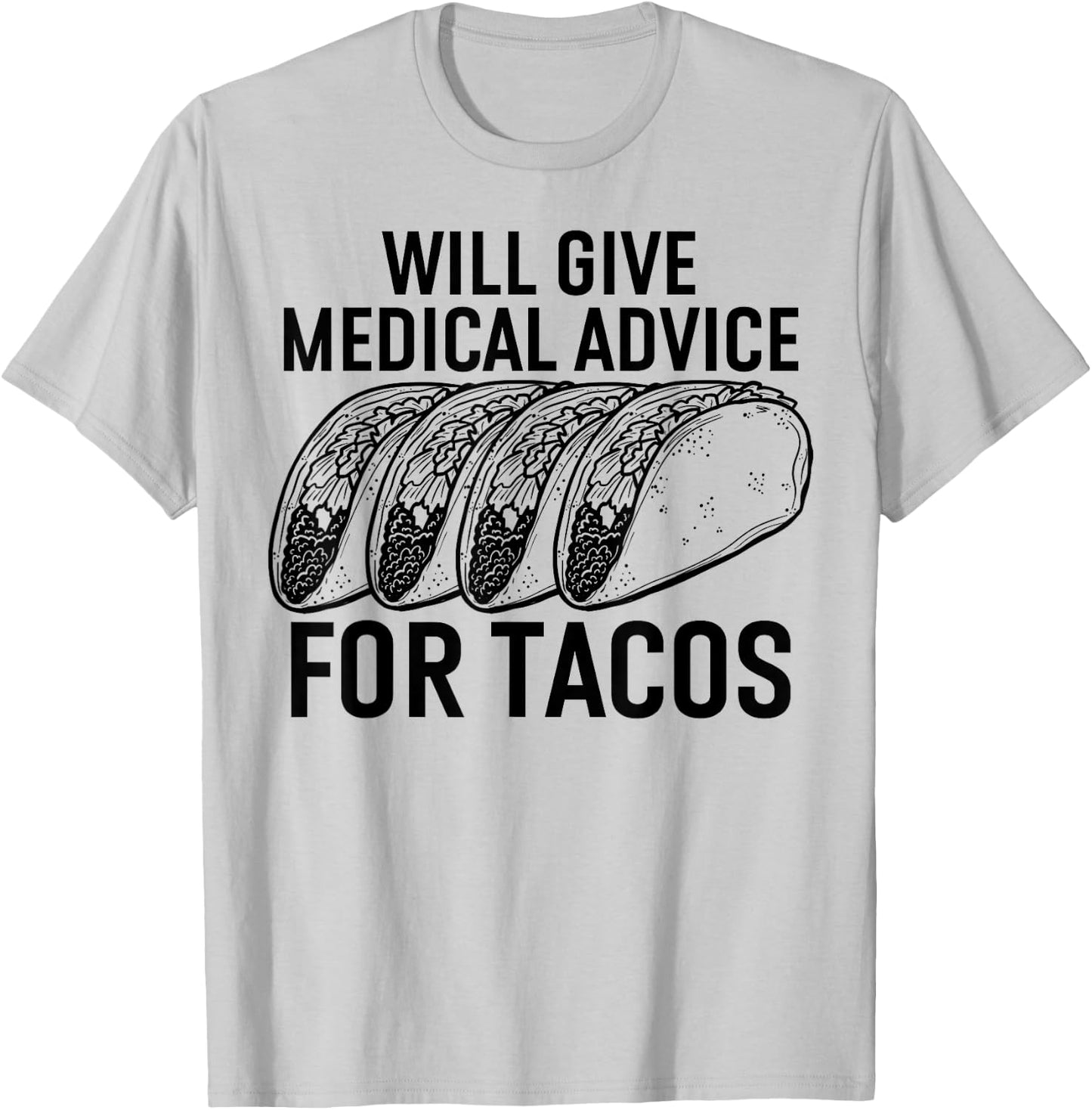 Will Give Medical Advice for Tacos Funny Med Student T-Shirt - T-Shirt | Ash
